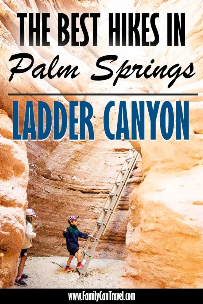 image of kids hiking in ladder canyon near palm springs with text overlay of The Best Hikes in Palm Springs Ladder Canyon
