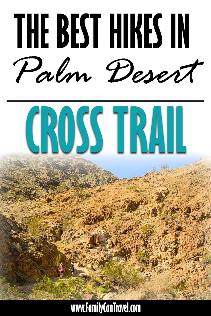 The Palm Desert Cross Hike With Kids Family Can Travel